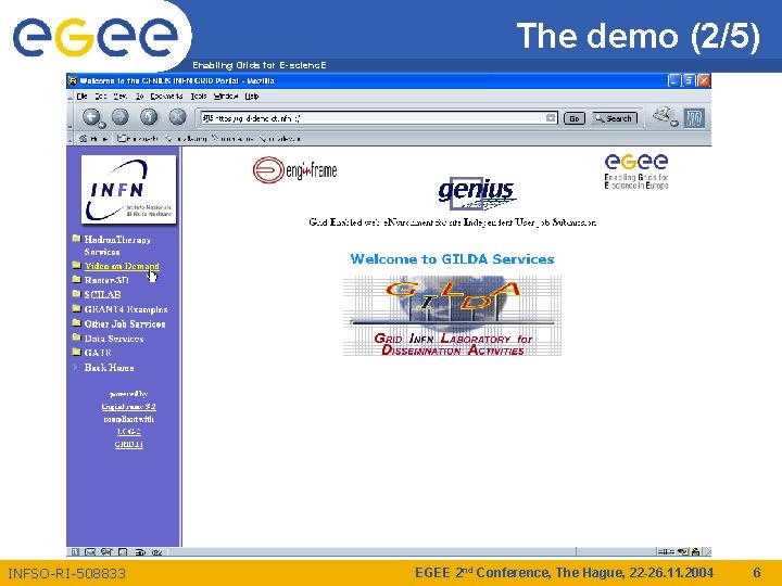 The demo (2/5) Enabling Grids for E-scienc. E INFSO-RI-508833 EGEE 2 nd Conference, The