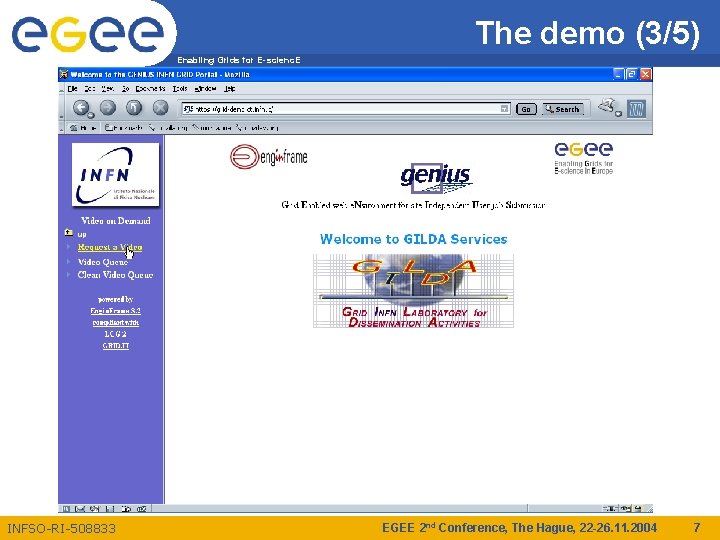 The demo (3/5) Enabling Grids for E-scienc. E INFSO-RI-508833 EGEE 2 nd Conference, The