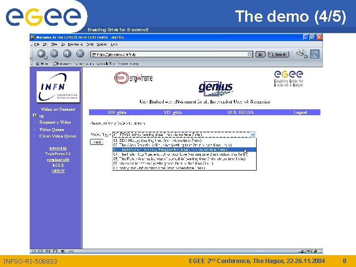 The demo (4/5) Enabling Grids for E-scienc. E INFSO-RI-508833 EGEE 2 nd Conference, The