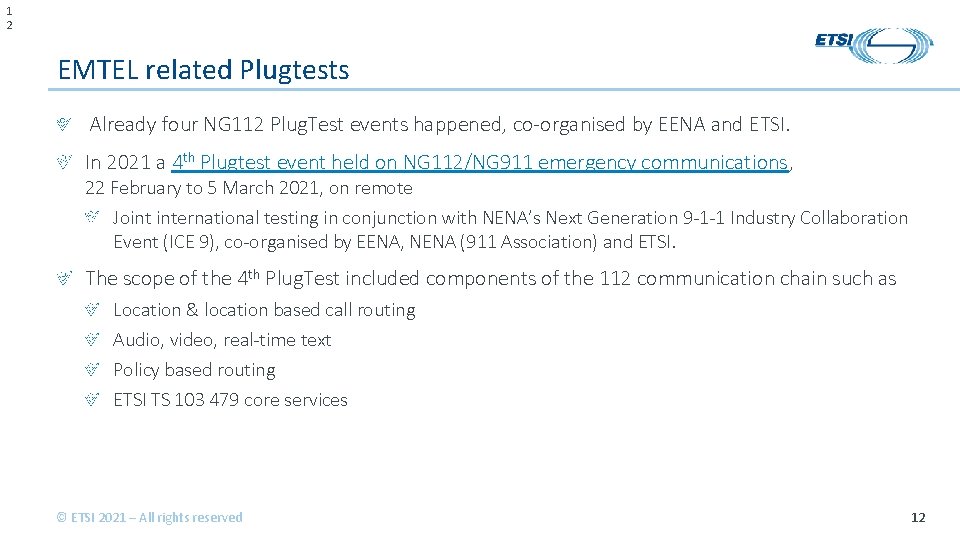 1 2 EMTEL related Plugtests Already four NG 112 Plug. Test events happened, co-organised