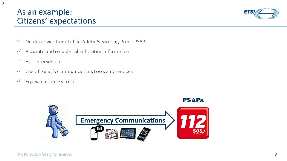 3 As an example: Citizens’ expectations Quick answer from Public Safety Answering Point (PSAP)