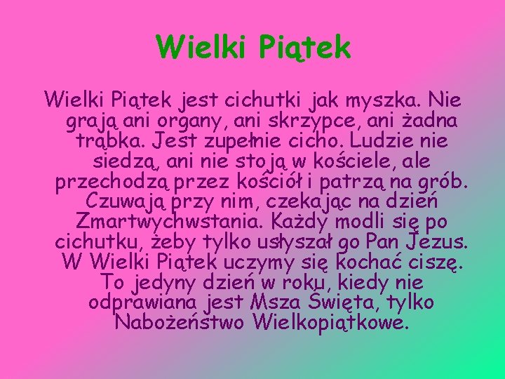 Wielki Piątek jest cichutki jak myszka. Nie grają ani organy, ani skrzypce, ani żadna