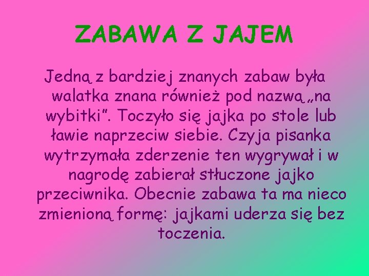 ZABAWA Z JAJEM Jedną z bardziej znanych zabaw była walatka znana również pod nazwą
