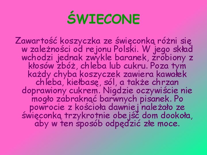 ŚWIECONE Zawartość koszyczka ze święconką różni się w zależności od rejonu Polski. W jego