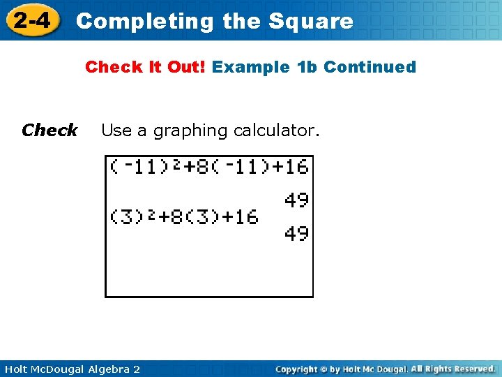 2 -4 Completing the Square Check It Out! Example 1 b Continued Check Use