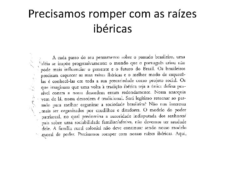 Precisamos romper com as raízes ibéricas 