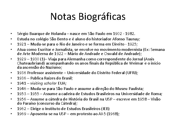 Notas Biográficas • • • • Sérgio Buarque de Holanda – nasce em São