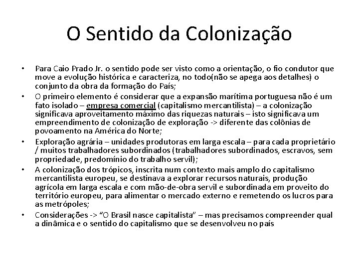 O Sentido da Colonização • • • Para Caio Prado Jr. o sentido pode