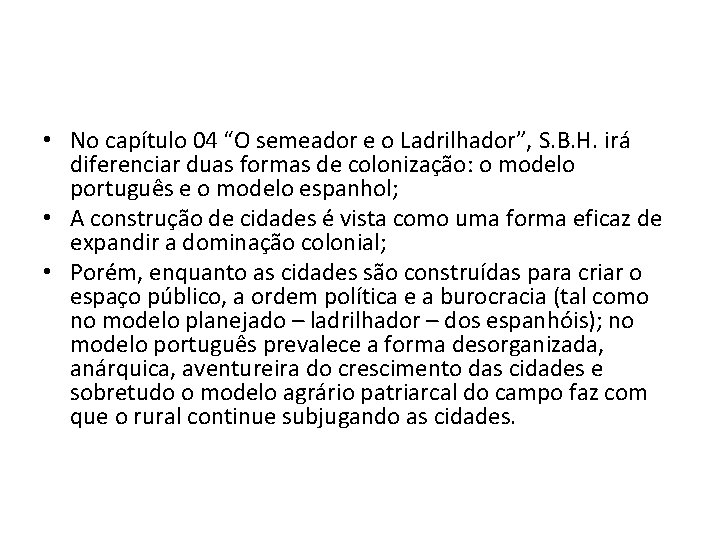  • No capítulo 04 “O semeador e o Ladrilhador”, S. B. H. irá