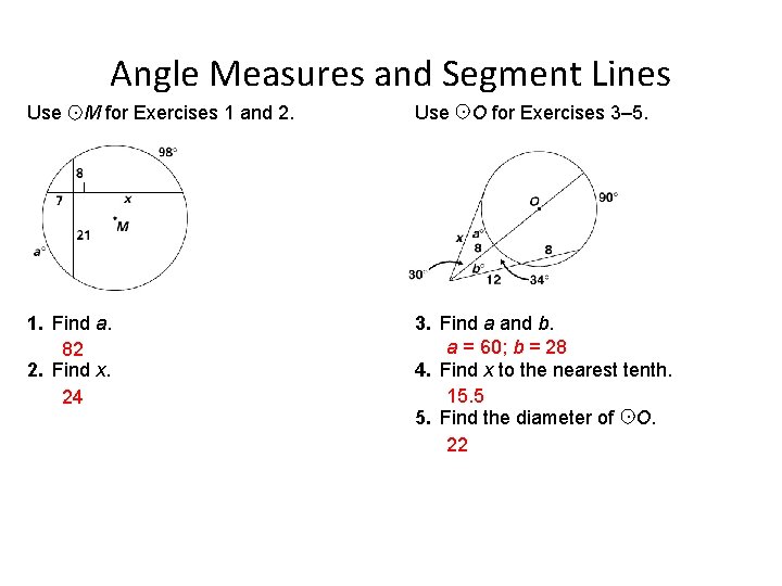 Angle Measures and Segment Lines Use. M for Exercises 1 and 2. Use. O