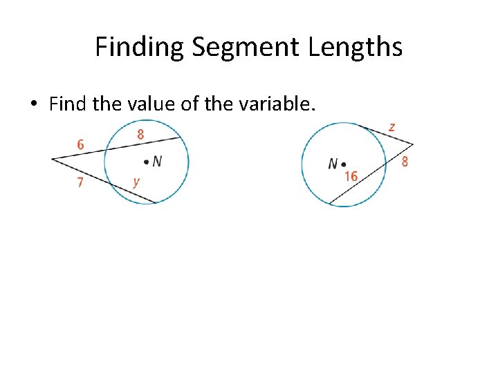 Finding Segment Lengths • Find the value of the variable. 