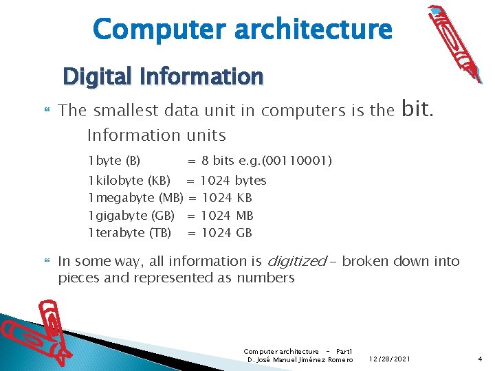 Computer architecture Digital Information The smallest data unit in computers is the Information units