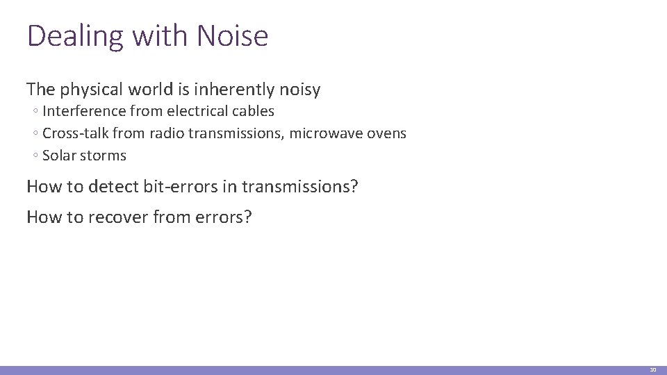 Dealing with Noise The physical world is inherently noisy ◦ Interference from electrical cables