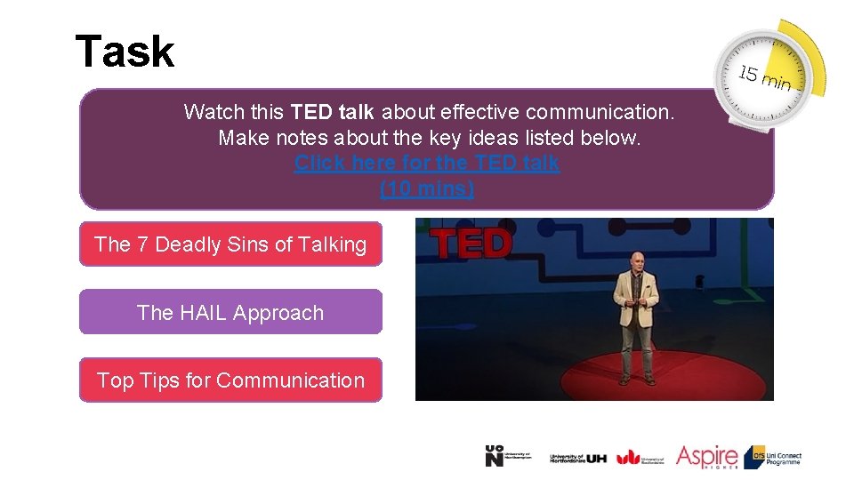 Task Watch this TED talk about effective communication. Make notes about the key ideas