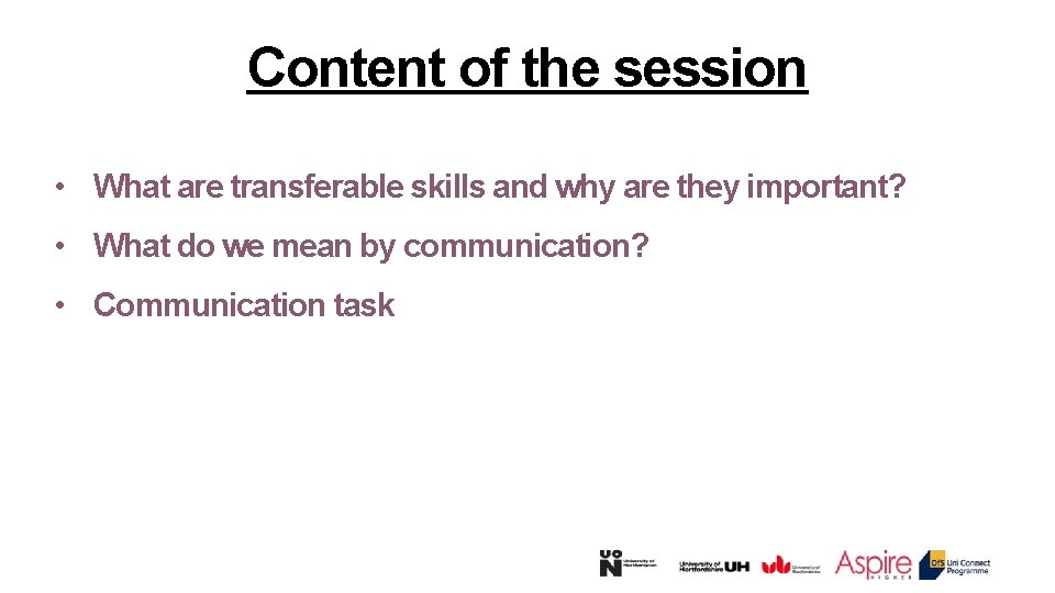 Content of the session • What are transferable skills and why are they important?