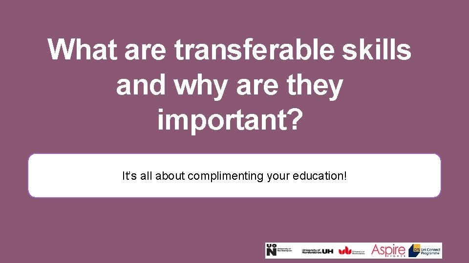 What are transferable skills and why are they important? It’s all about complimenting your