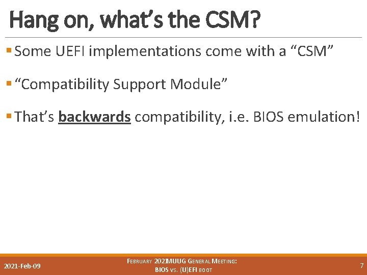 Hang on, what’s the CSM? § Some UEFI implementations come with a “CSM” §