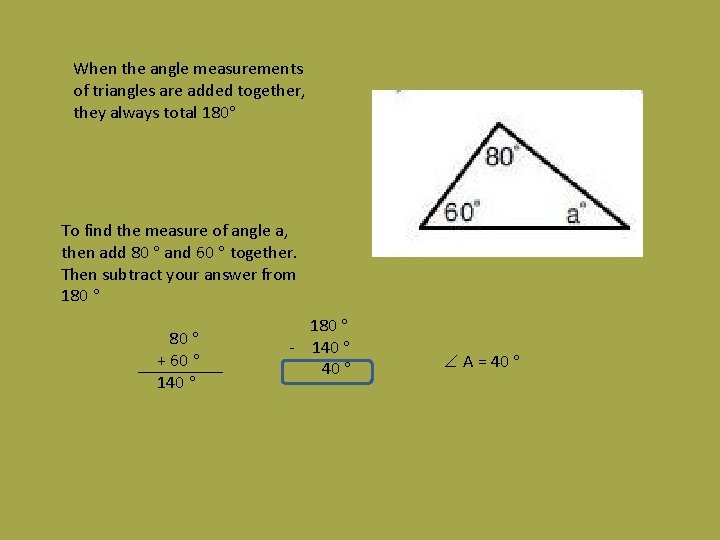 When the angle measurements of triangles are added together, they always total 180 To
