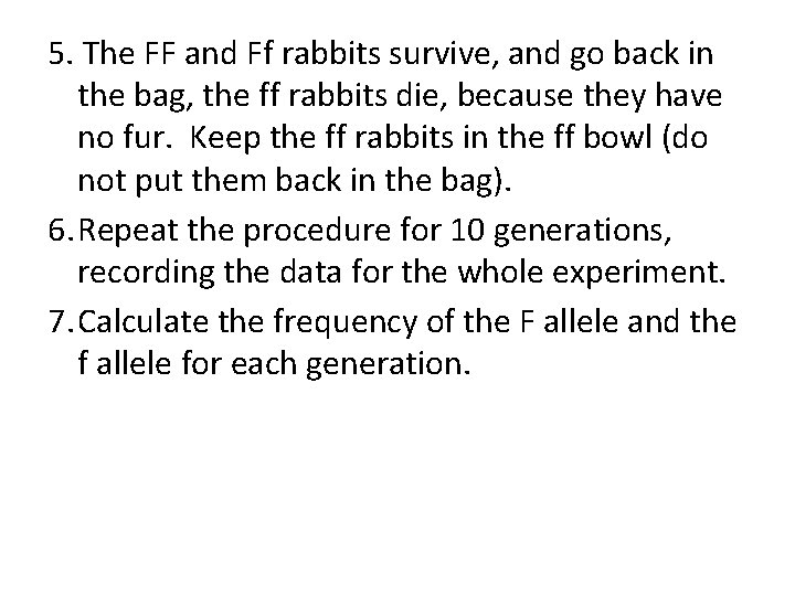 5. The FF and Ff rabbits survive, and go back in the bag, the