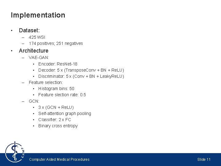 Implementation • Dataset: – 425 WSI – 174 positives; 251 negatives • Architecture –
