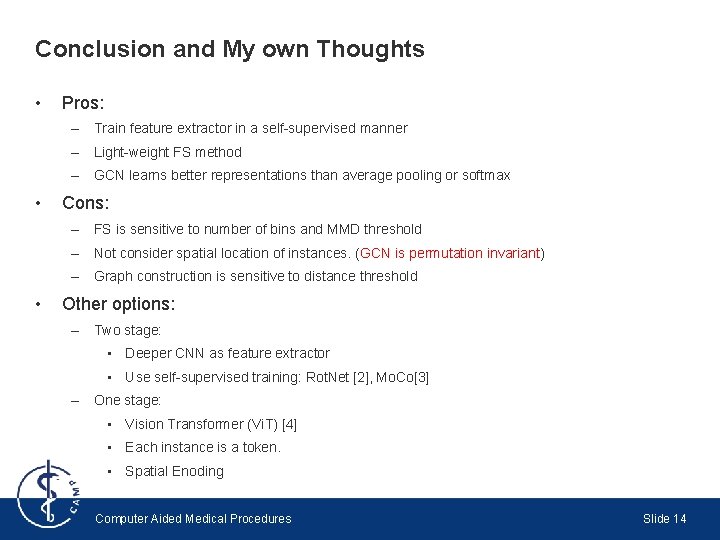 Conclusion and My own Thoughts • Pros: – Train feature extractor in a self-supervised