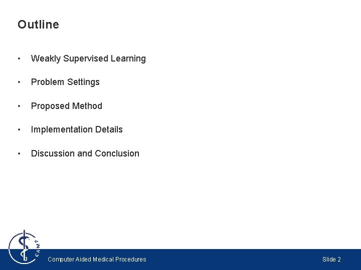 Outline • Weakly Supervised Learning • Problem Settings • Proposed Method • Implementation Details