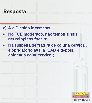 Resposta e) A e D estão incorretas; § No TCE moderado, não temos sinais