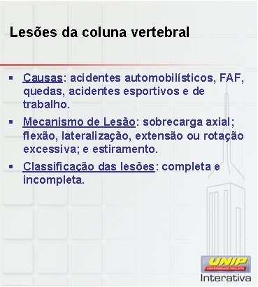 Lesões da coluna vertebral § Causas: acidentes automobilísticos, FAF, quedas, acidentes esportivos e de