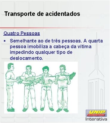 Transporte de acidentados Quatro Pessoas § Semelhante ao de três pessoas. A quarta pessoa