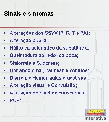 Sinais e sintomas § Alterações dos SSVV (P, R, T e PA); § Alteração