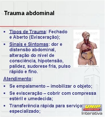 Trauma abdominal § Tipos de Trauma: Fechado e Aberto (Evisceração); § Sinais e Sintomas: