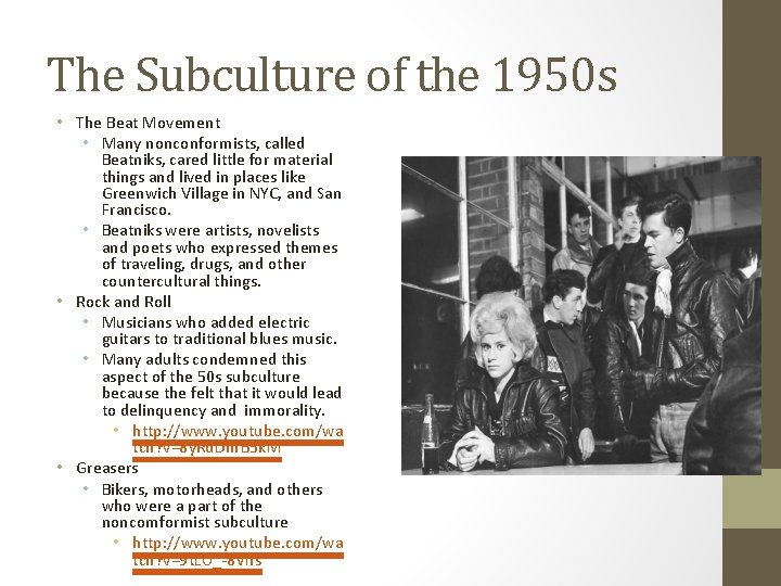 The Subculture of the 1950 s • The Beat Movement • Many nonconformists, called