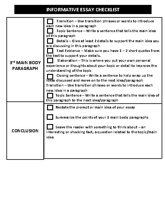 INFORMATIVE ESSAY CHECKLIST 3 rd MAIN BODY PARAGRAPH Transition – Use transition phrases or