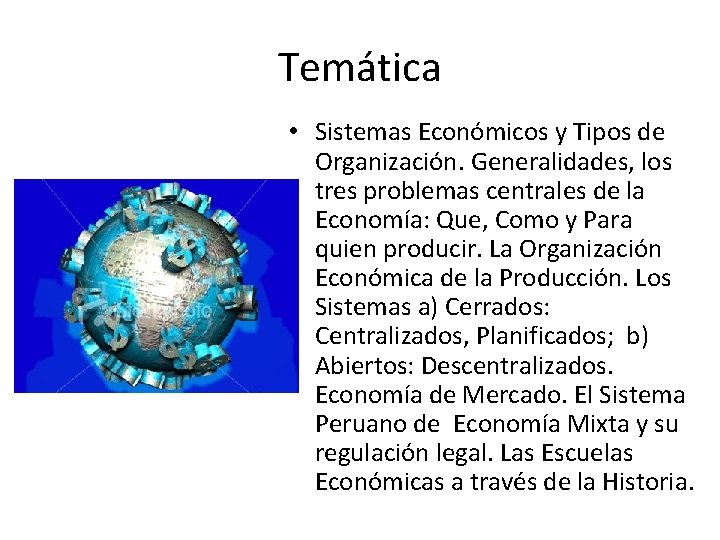 Temática • Sistemas Económicos y Tipos de Organización. Generalidades, los tres problemas centrales de