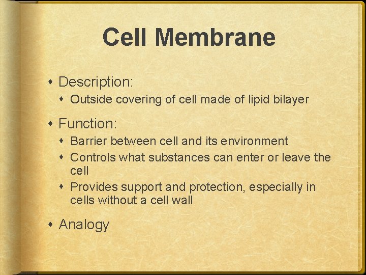 Cell Membrane Description: Outside covering of cell made of lipid bilayer Function: Barrier between