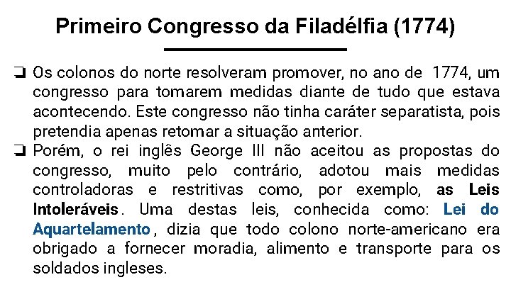 Primeiro Congresso da Filadélfia (1774) ❏ Os colonos do norte resolveram promover, no ano