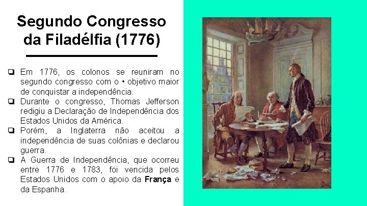 Segundo Congresso da Filadélfia (1776) ❏ Em 1776, os colonos se reuniram no segundo