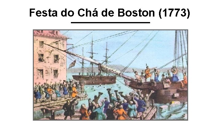 Festa do Chá de Boston (1773) 