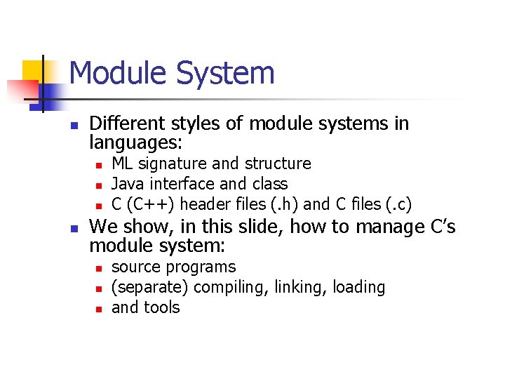 Module System n Different styles of module systems in languages: n n ML signature