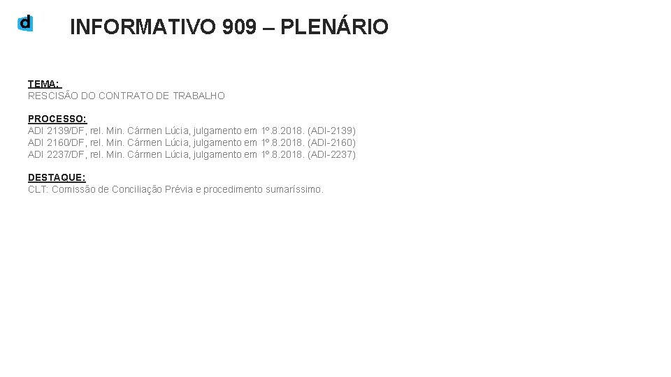 INFORMATIVO 909 – PLENÁRIO TEMA: RESCISÃO DO CONTRATO DE TRABALHO PROCESSO: ADI 2139/DF, rel.