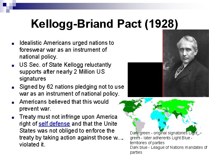 Kellogg-Briand Pact (1928) ■ ■ ■ Idealistic Americans urged nations to foreswear war as