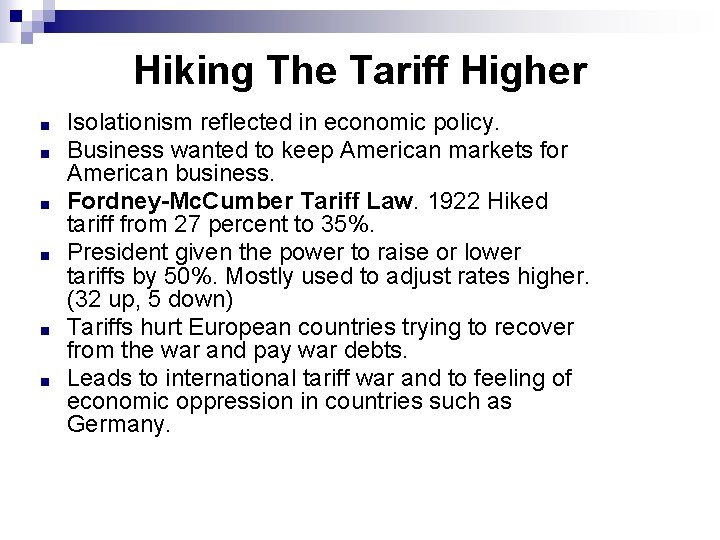 Hiking The Tariff Higher ■ ■ ■ Isolationism reflected in economic policy. Business wanted