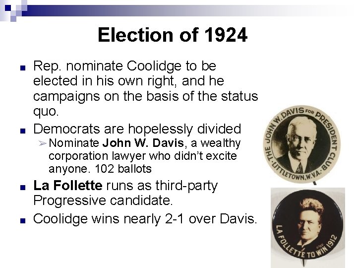 Election of 1924 ■ ■ Rep. nominate Coolidge to be elected in his own