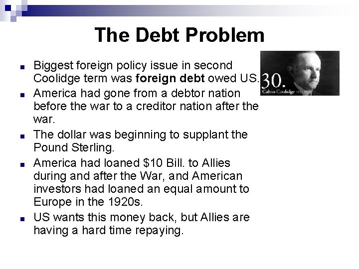 The Debt Problem ■ ■ ■ Biggest foreign policy issue in second Coolidge term