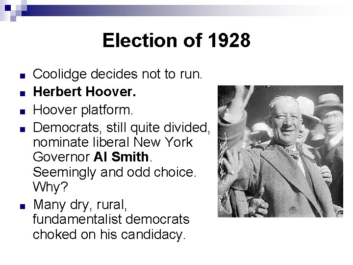 Election of 1928 ■ ■ ■ Coolidge decides not to run. Herbert Hoover platform.