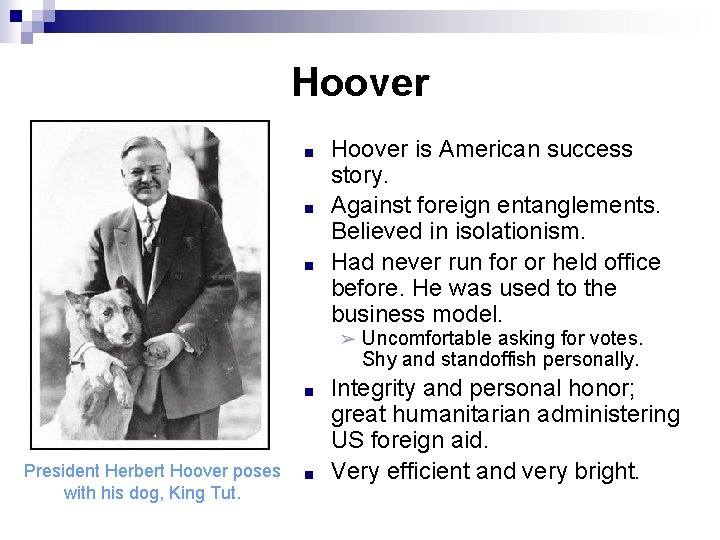 Hoover ■ ■ ■ Hoover is American success story. Against foreign entanglements. Believed in