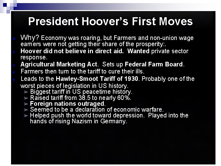 President Hoover’s First Moves ■ ■ ■ Why? Economy was roaring, but Farmers and