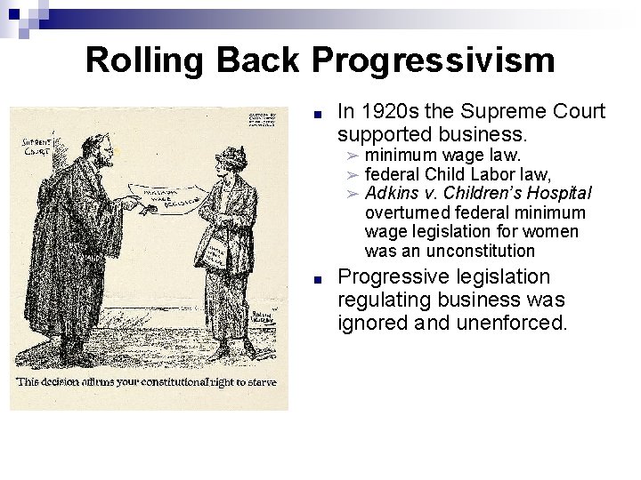 Rolling Back Progressivism ■ In 1920 s the Supreme Court supported business. ➢ ➢