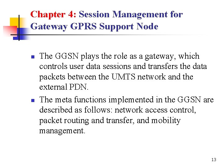 Chapter 4: Session Management for Gateway GPRS Support Node n n The GGSN plays