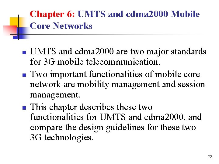 Chapter 6: UMTS and cdma 2000 Mobile Core Networks n n n UMTS and
